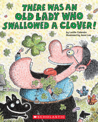 THERE WAS AN OLD LADY WHO SWALLOWED A CLOVER