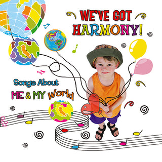 We've Got Harmony: Songs About Me and My World CD