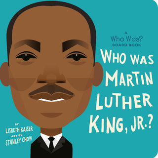 Who Was Martin Luther King Jr Board Book