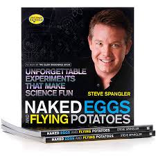 Naked Eggs and Flying Potatoes Book by Steve Spangler