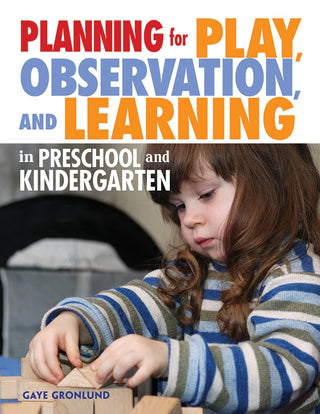 Planning for Play, Observation, and Learning in Preschool and Kindergarten
