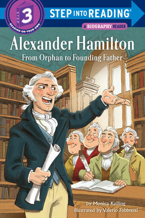 Alexander Hamilton: From Orphan to Founding Father (Step into Reading 3)