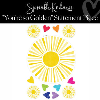 Sprinkle Kindness You're So Golden Statement Piece